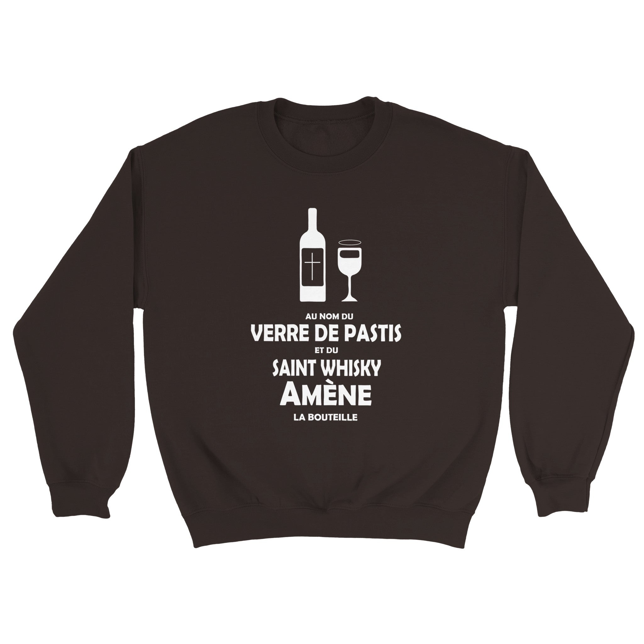 Sweat pastis "Au nom du verre de pastis et du saint whisky amène la bouteille" | Mixte French Humour