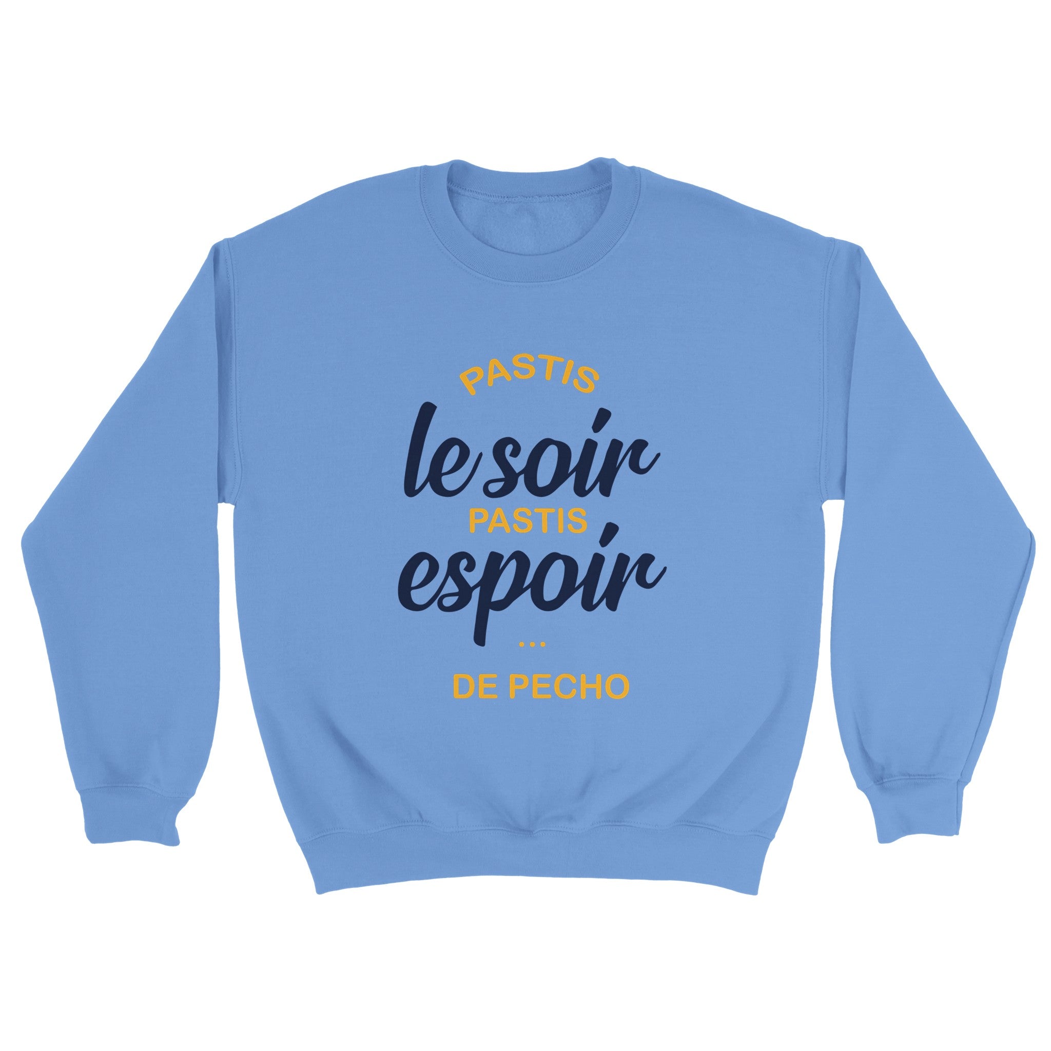 Sweat pastis "Pastis le soir pastis espoir de pécho" | Mixte French Humour