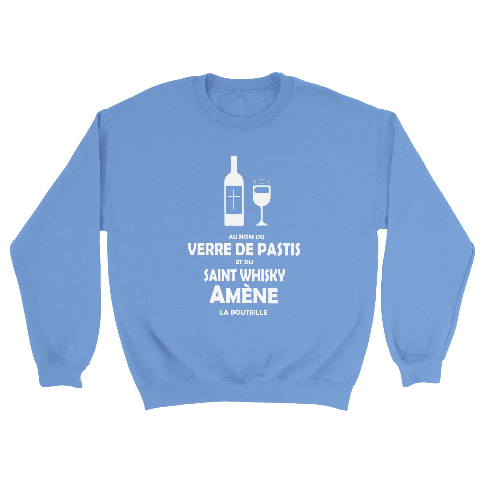 Sweat pastis "Au nom du verre de pastis et du saint whisky amène la bouteille" | Mixte French Humour