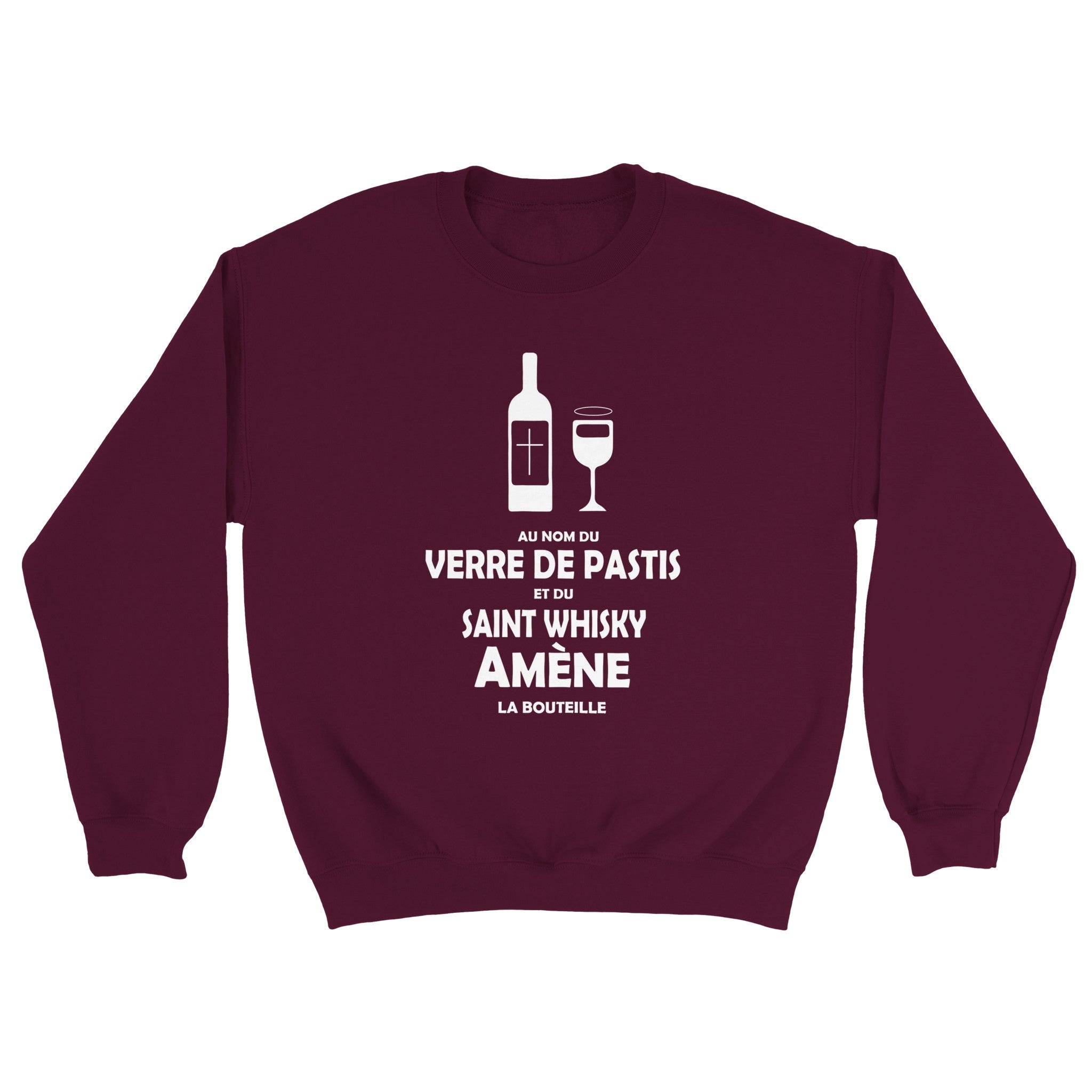 Sweat pastis "Au nom du verre de pastis et du saint whisky amène la bouteille" | Mixte French Humour