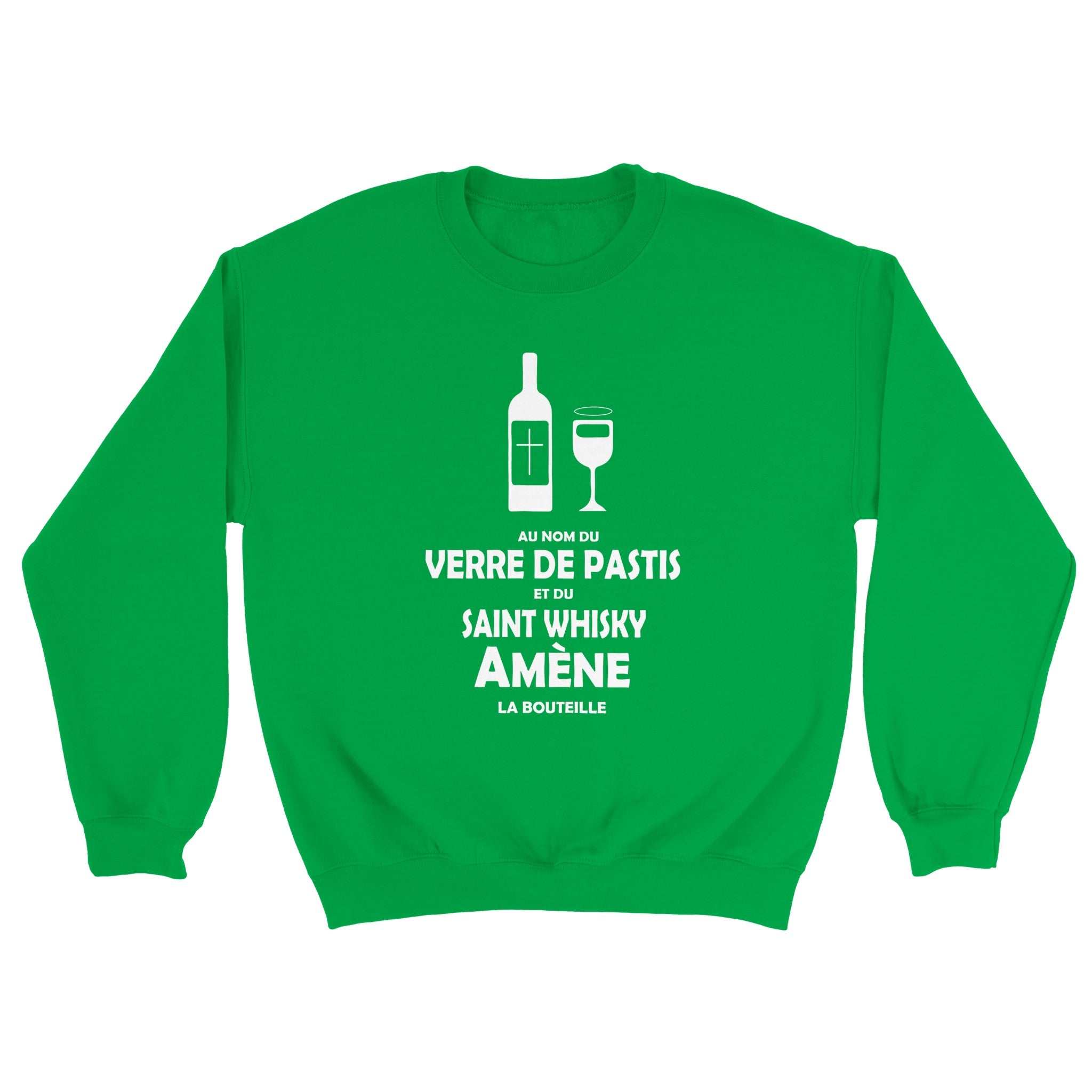 Sweat pastis "Au nom du verre de pastis et du saint whisky amène la bouteille" | Mixte French Humour