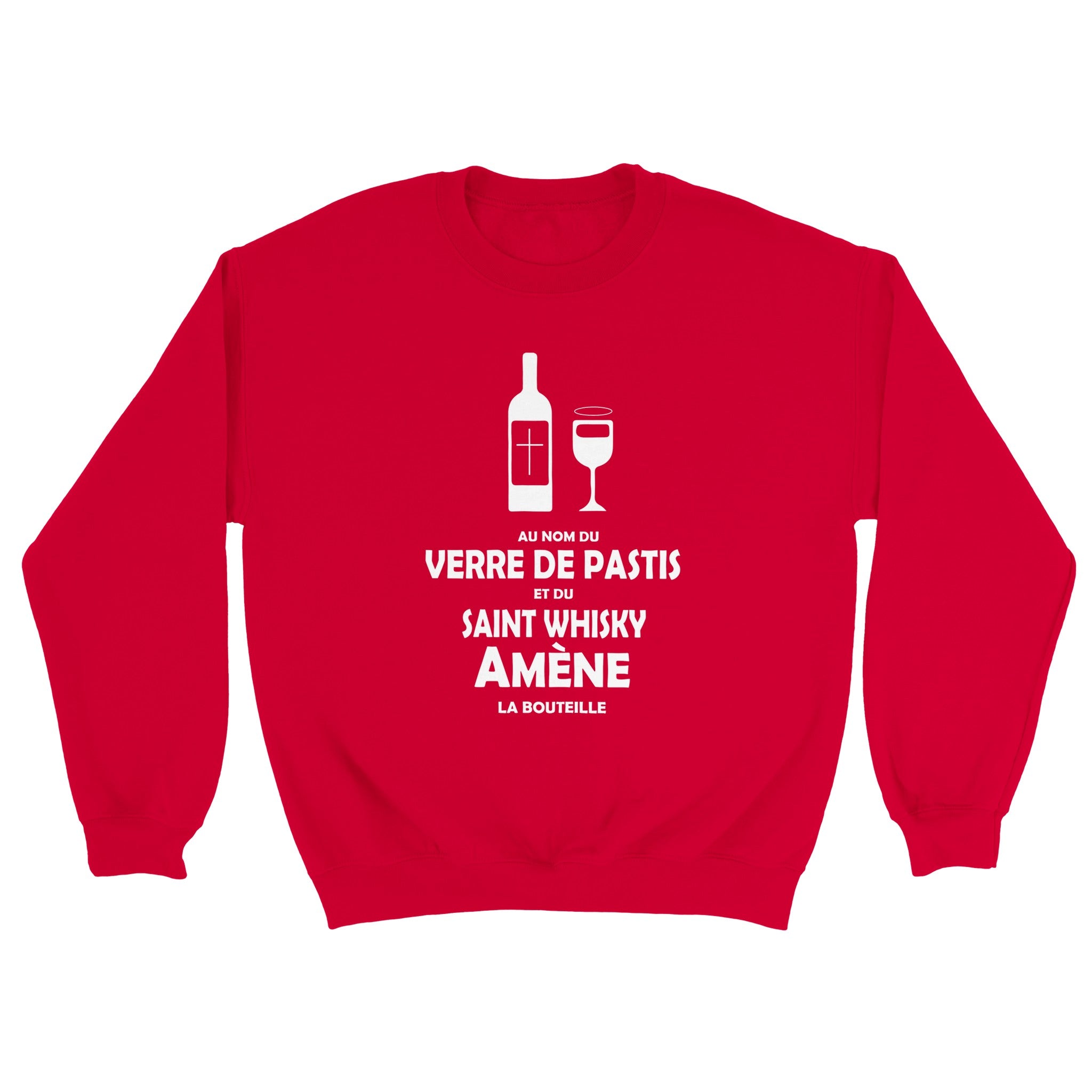 Sweat pastis "Au nom du verre de pastis et du saint whisky amène la bouteille" | Mixte French Humour