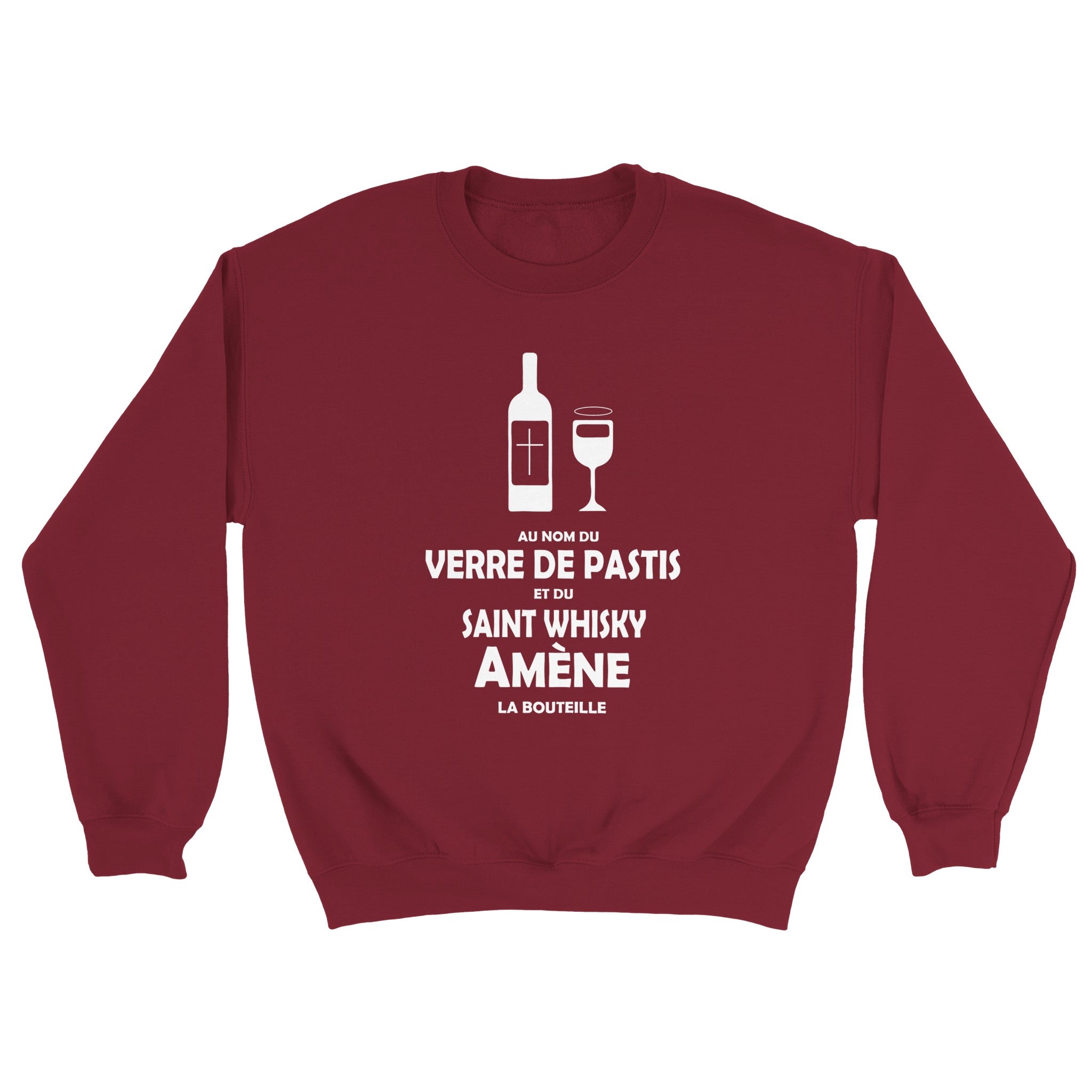 Sweat pastis "Au nom du verre de pastis et du saint whisky amène la bouteille" | Mixte French Humour