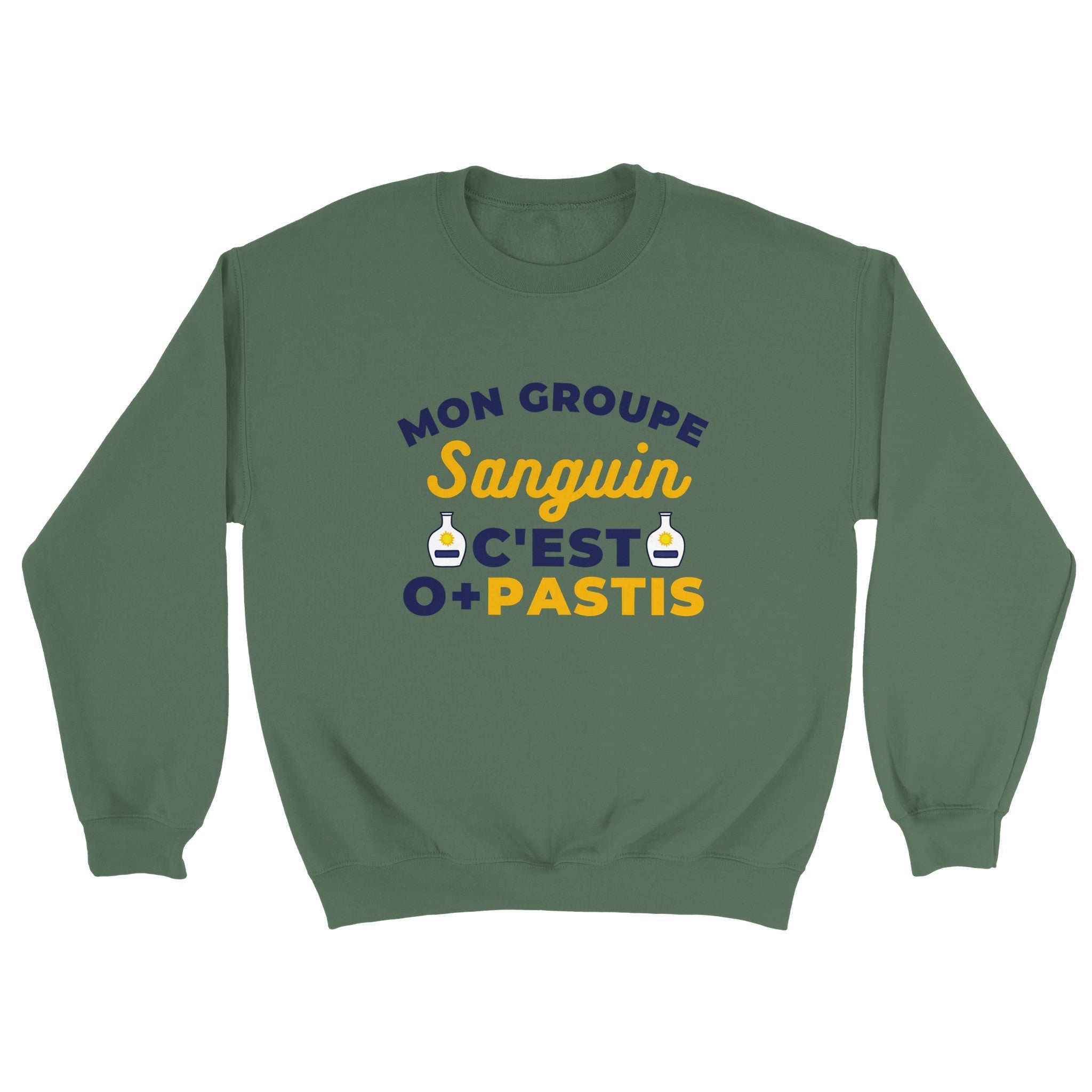 Sweat pastis "Mon groupe sanguin c'est O+Pastis" | Mixte French Humour