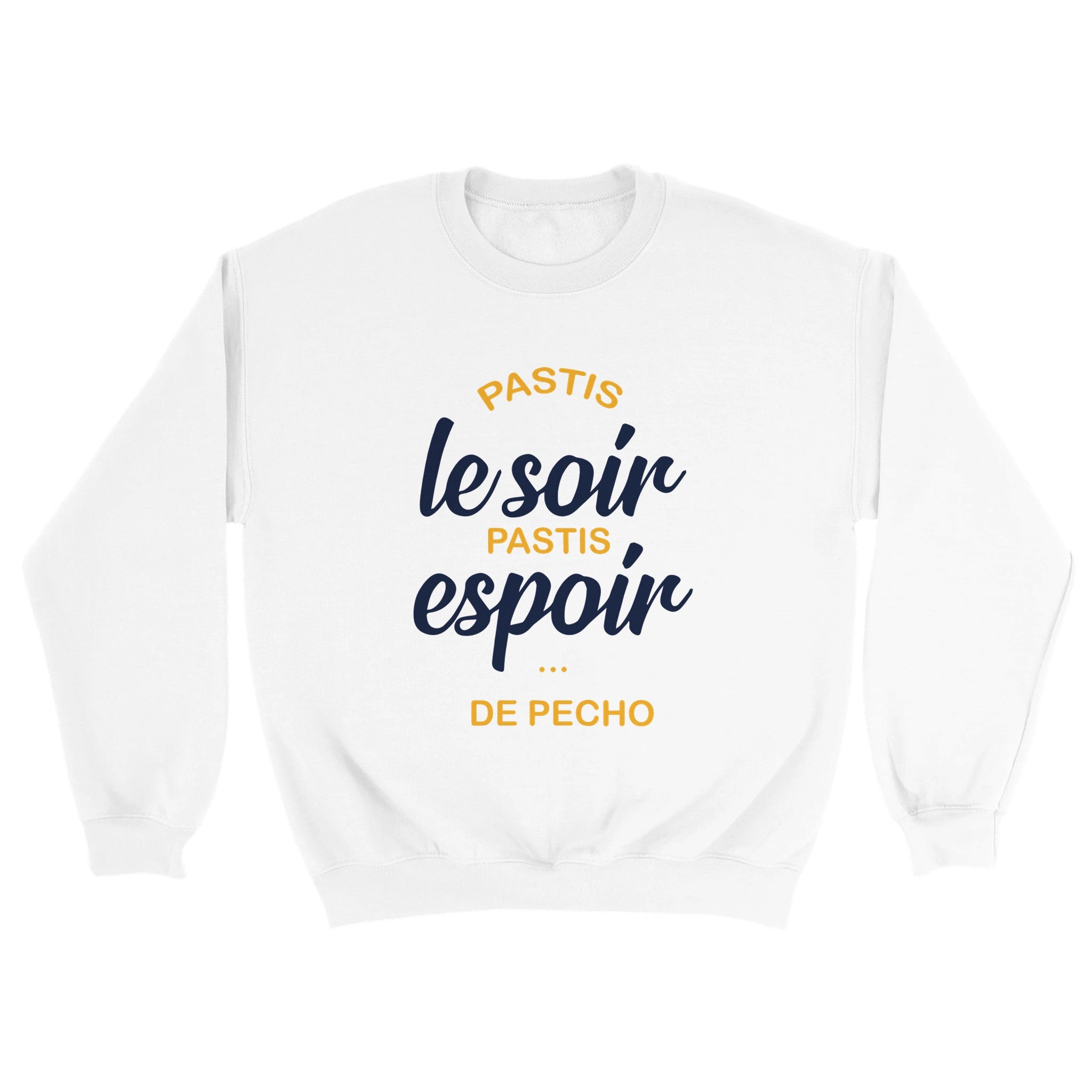 Sweat pastis "Pastis le soir pastis espoir de pécho" | Mixte French Humour
