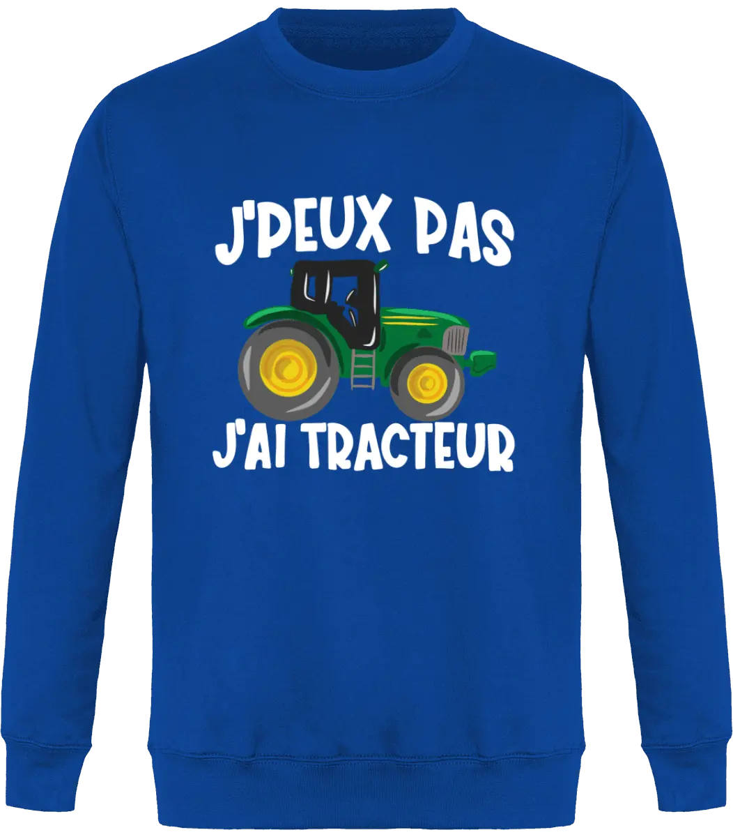 Sweat Agriculteur "J'peux pas j'ai tracteur" | Mixte - French Humour