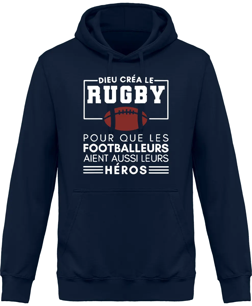 Sweat à capuche Rugby "Dieu créa le rugby pour que les footballeurs aient aussi leurs héros" | Mixte - French Humour