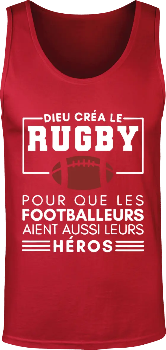 Débardeur Rugby "Dieu créa le rugby pour que les footballeurs aient aussi leurs héros" | Mixte - French Humour
