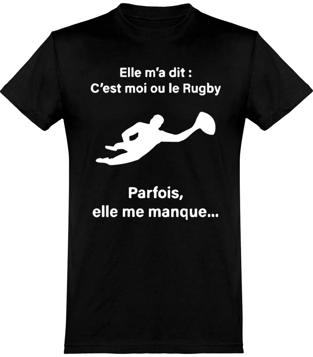 T-shirt Rugby "Elle m'a dit : C'est moi ou le Rugby parfois elle me manque..." | Mixte - French Humour