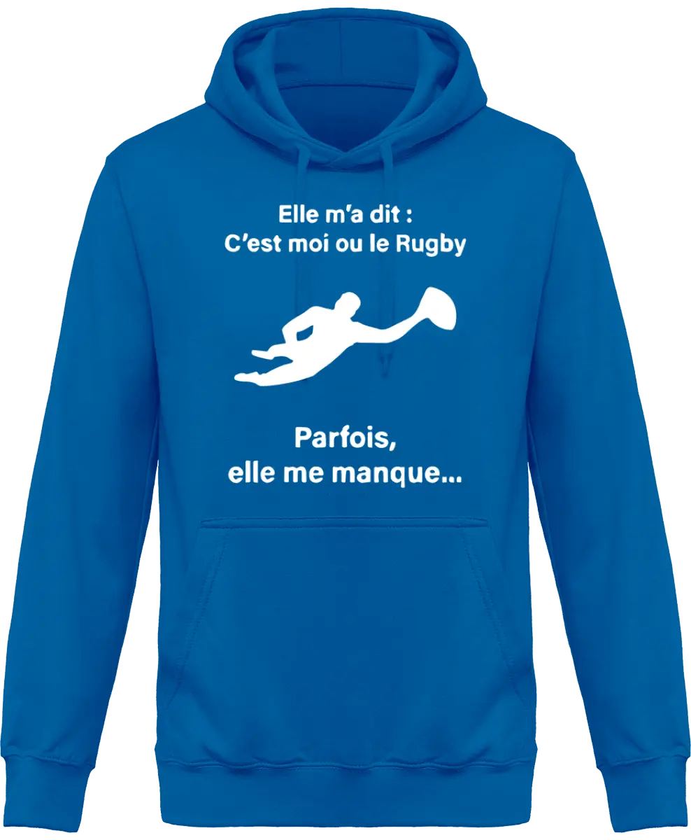 Sweat à capuche Rugby "Elle m'a dit : C'est moi ou le Rugby parfois elle me manque..." | Mixte - French Humour