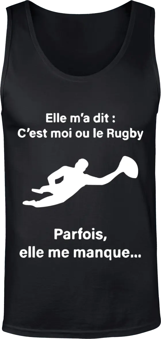 Débardeur Rugby "Elle m'a dit : C'est moi ou le Rugby parfois elle me manque..." | Mixte - French Humour
