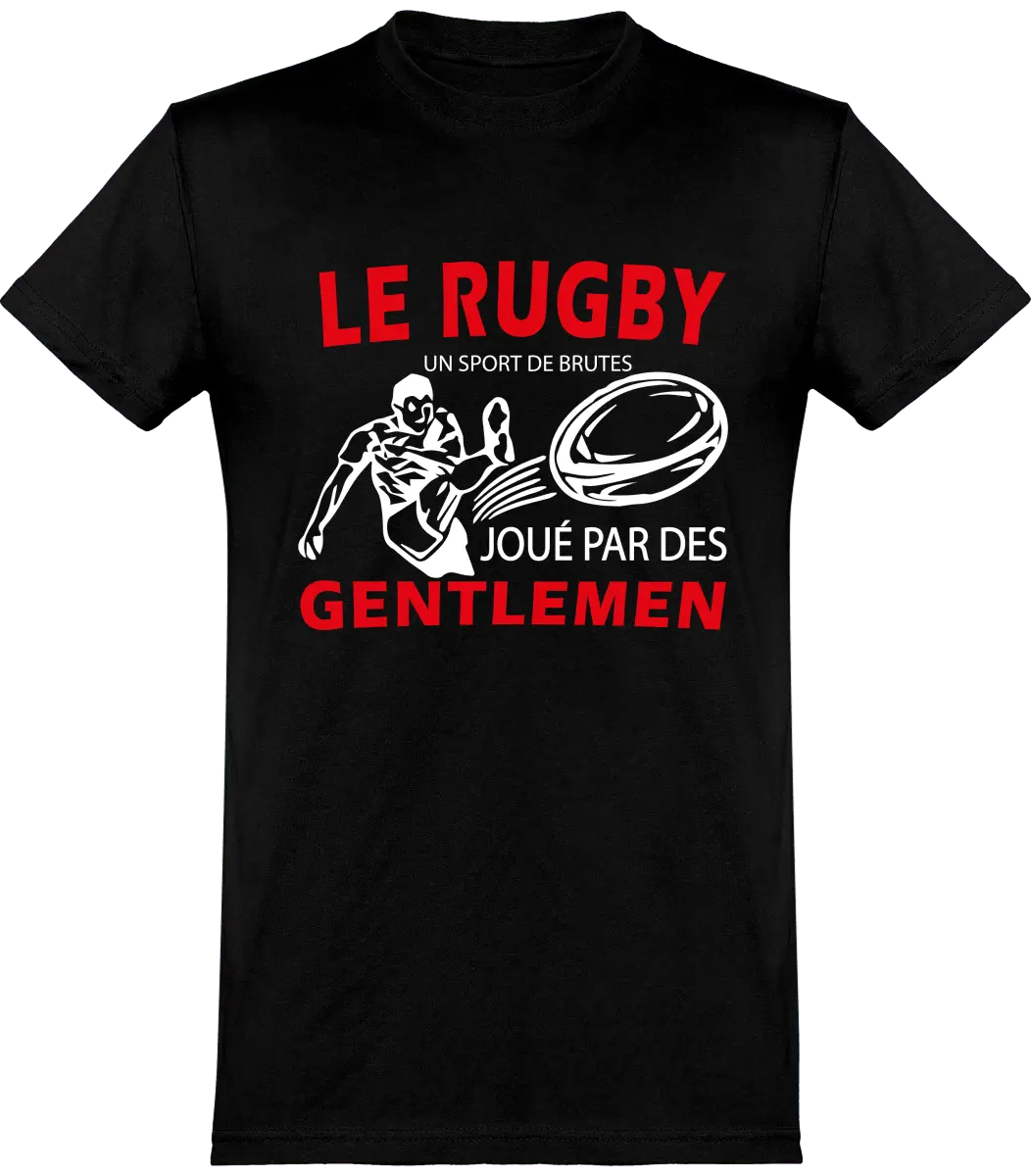 T-shirt Rugby "Le rugby un sport de brutes joué pour des gentlemen" | Mixte - French Humour