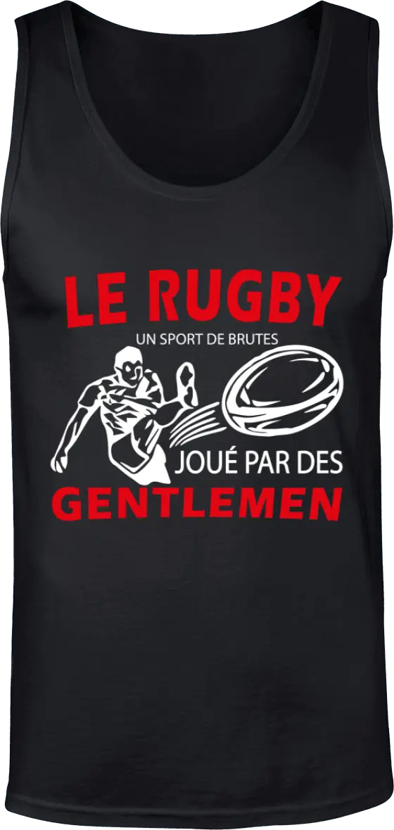 Débardeur Rugby "Le rugby un sport de brutes joué pour des gentlemen" | Mixte - French Humour