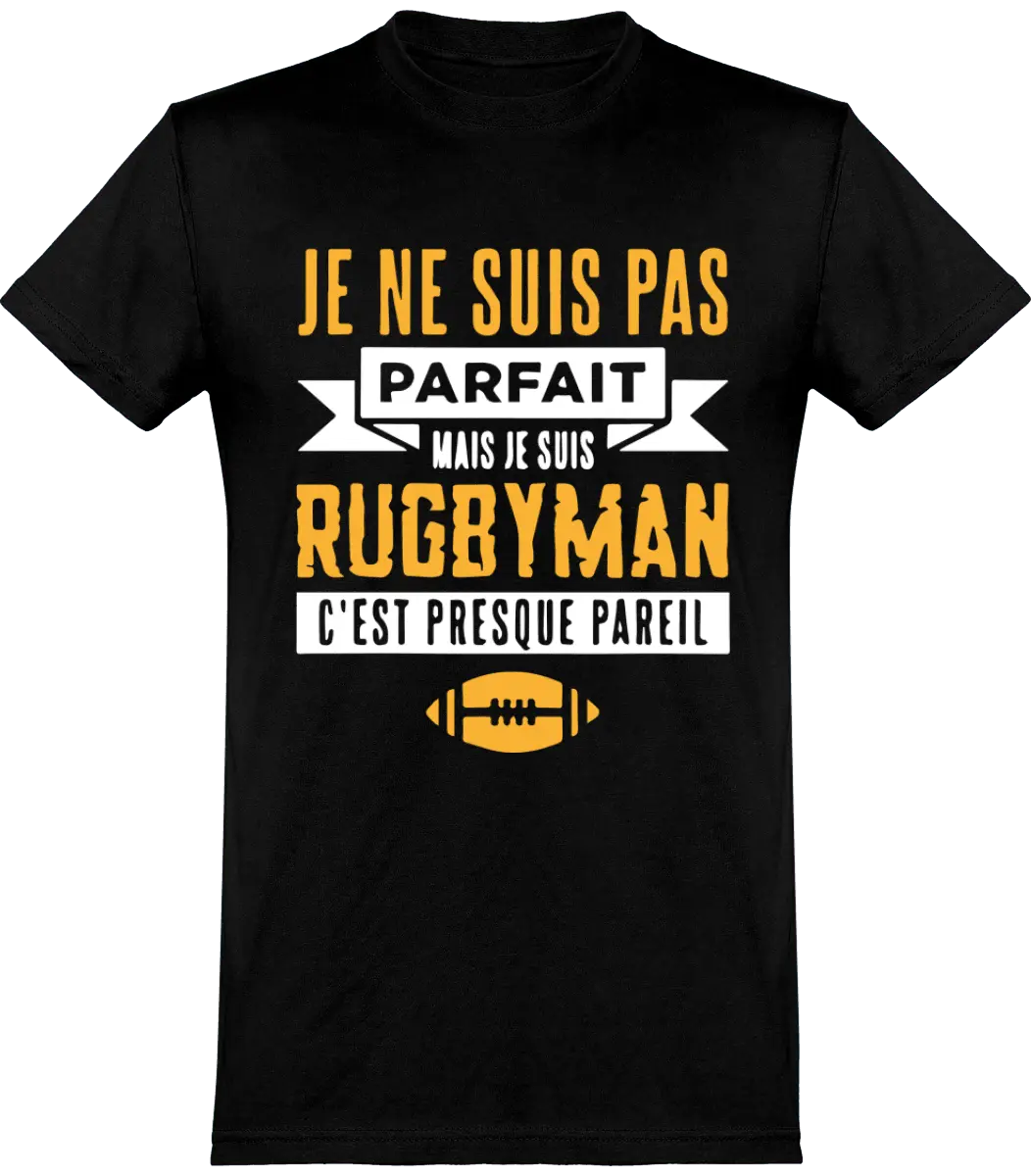 T-shirt Rugby "Je ne suis pas parfait mais je suis rugbyman c'est presque pareil" | Mixte - French Humour
