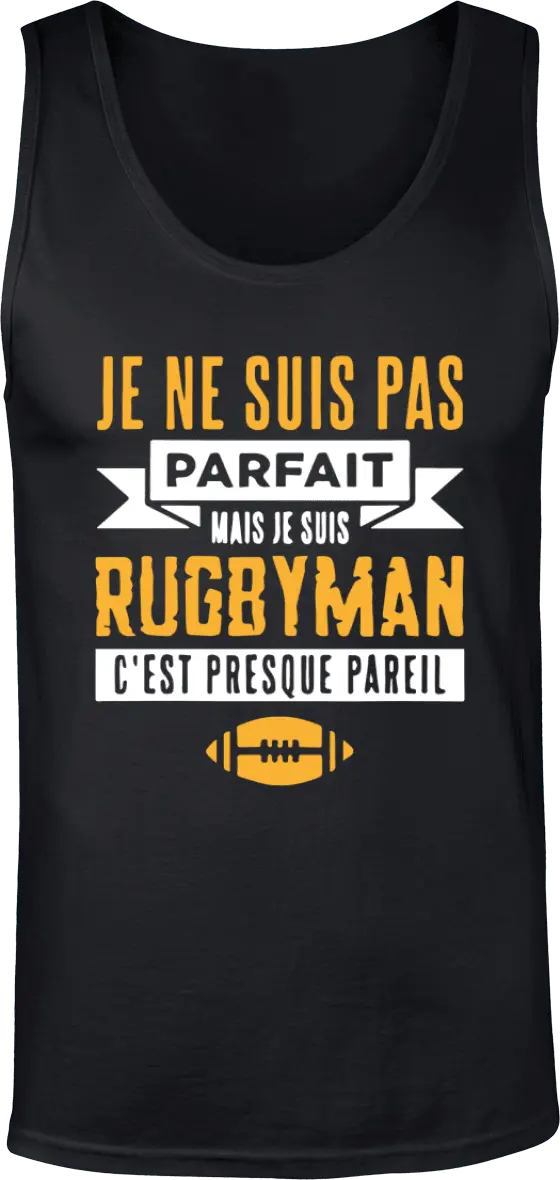 Débardeur Rugby "Je ne suis pas parfait mais je suis rugbyman c'est presque pareil" | Mixte - French Humour