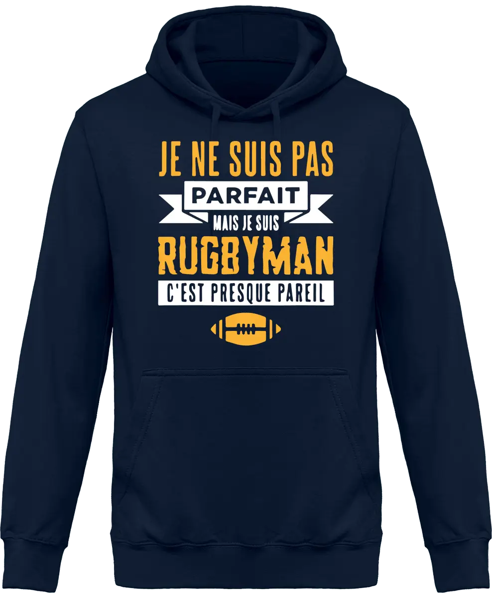Sweat à capuche Rugby "Je ne suis pas parfait mais je suis rugbyman c'est presque pareil" | Mixte - French Humour