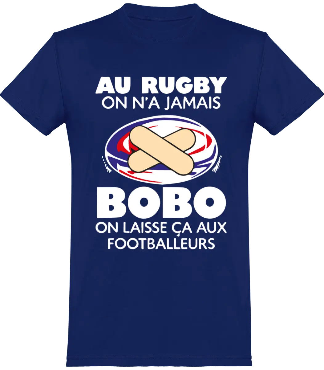 T-shirt Rugby "Au rugby on n'a jamais bobo on laisse ça aux footballeurs" | Mixte - French Humour