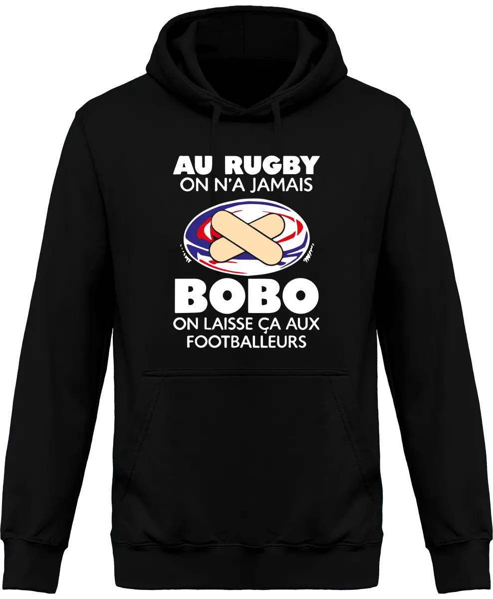 Sweat à capuche Rugby "Au rugby on n'a jamais bobo on laisse ça aux footballeurs" | Mixte - French Humour
