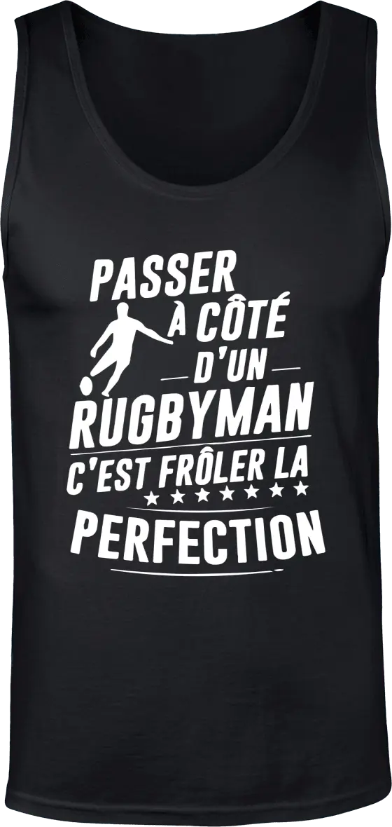 Débardeur Rugby "Passer à coté d'un rugbyman c'est frôler la perfection" | Mixte - French Humour