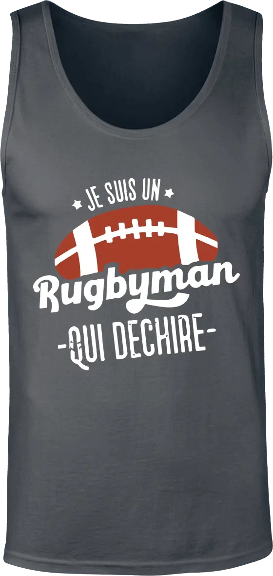 Débardeur Rugby "Je suis un rugbyman qui déchire" | Mixte - French Humour