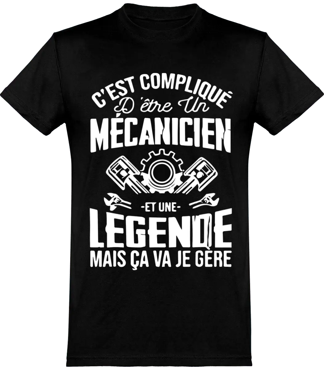 T-shirt mécanique "C'est compliqué d'être un mécanicien et une légende mais ça va je gère" | Mixte - French Humour