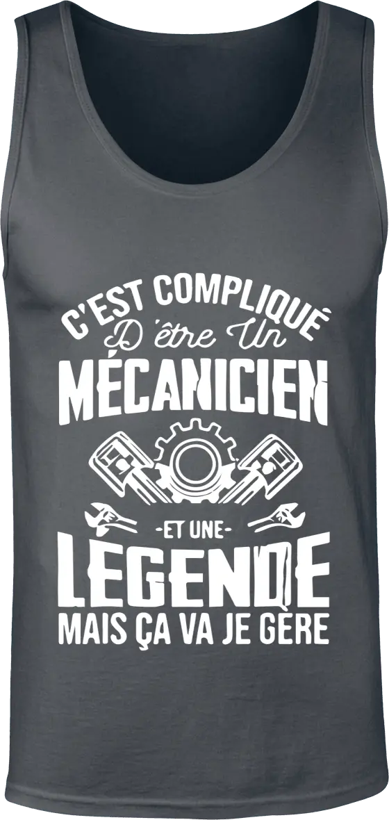 Débardeur Mécanique "C'est compliqué d'être un mécanicien et une légende mais ça va je gère" | Mixte - French Humour