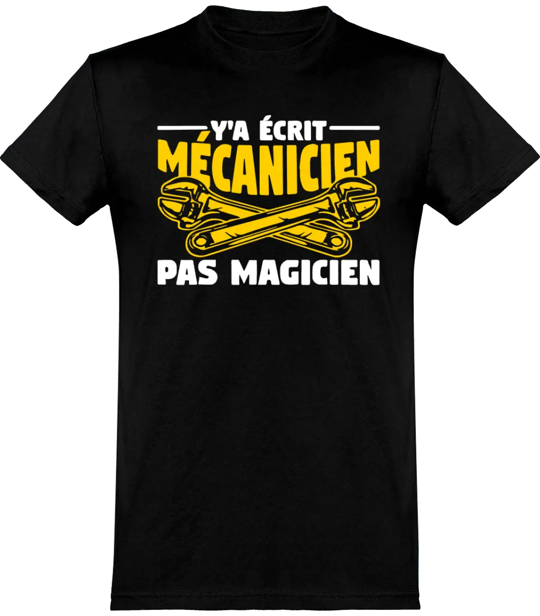 T-shirt mécanique "Y'a écrit mécanicien pas magicien" | Mixte - French Humour
