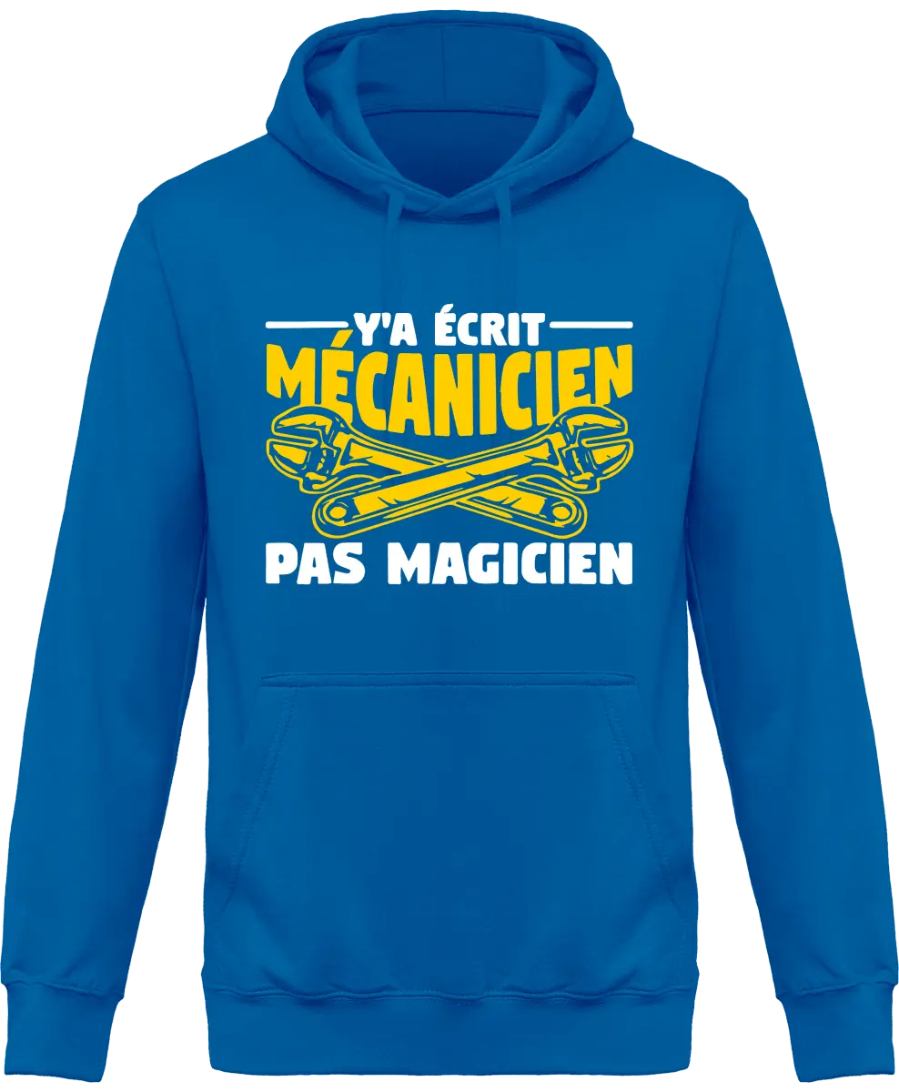Sweat à capuche mécanique "Y'a écrit mécanicien pas magicien" | Mixte - French Humour