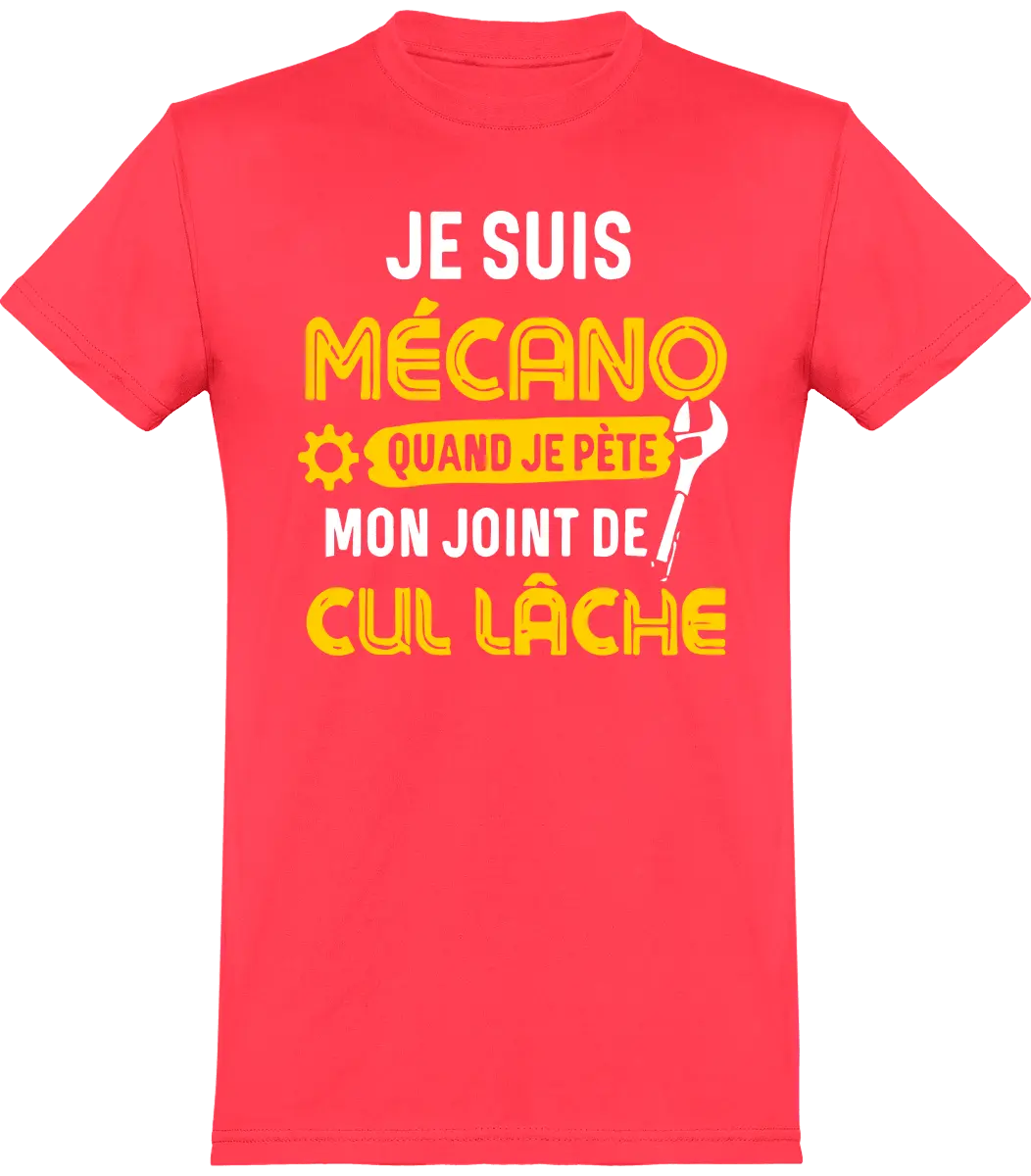 T-shirt mécanique "Je suis mécano quand je pète mon joint de cul lâche" | Mixte - French Humour