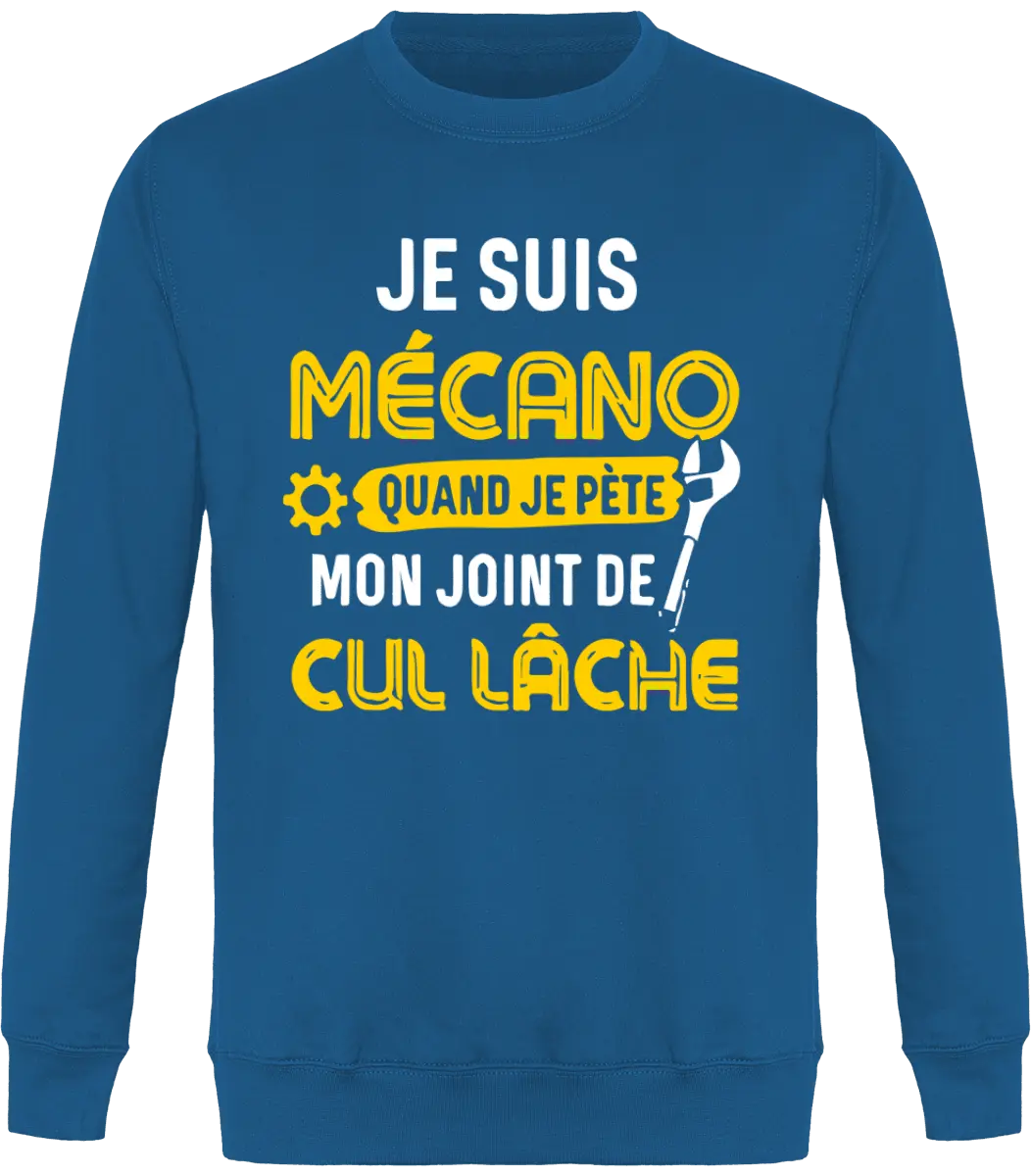 Sweat mécanique "Je suis mécano quand je pète mon joint de cul lâche" | Mixte - French Humour