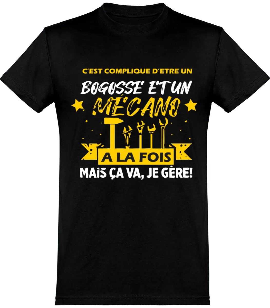 T-shirt mécanique "C'est compliqué d'être bogosse et un mécano a la fois mais ça va, je gère !" | Mixte - French Humour