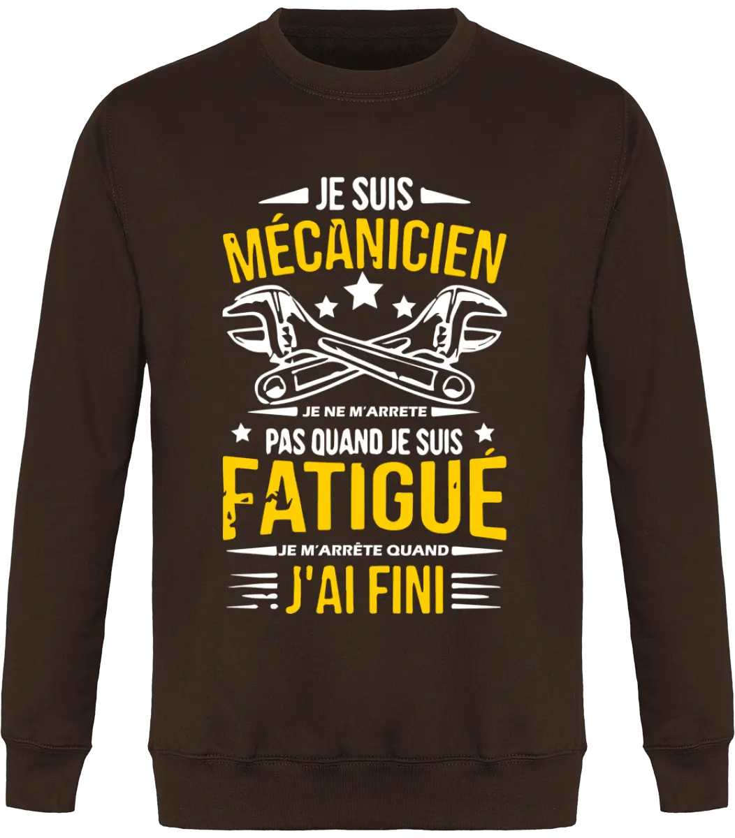 Sweat mécanique "Je suis mécanicien je ne m'arrête pas quand je suis fatigué je m'arrête quand j'ai fini" | Mixte - French Humour