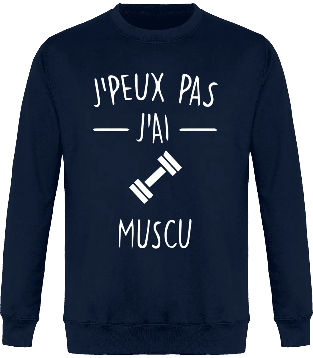 Sweat Muscu "j'peux pas j'ai muscu" | Mixte - French Humour
