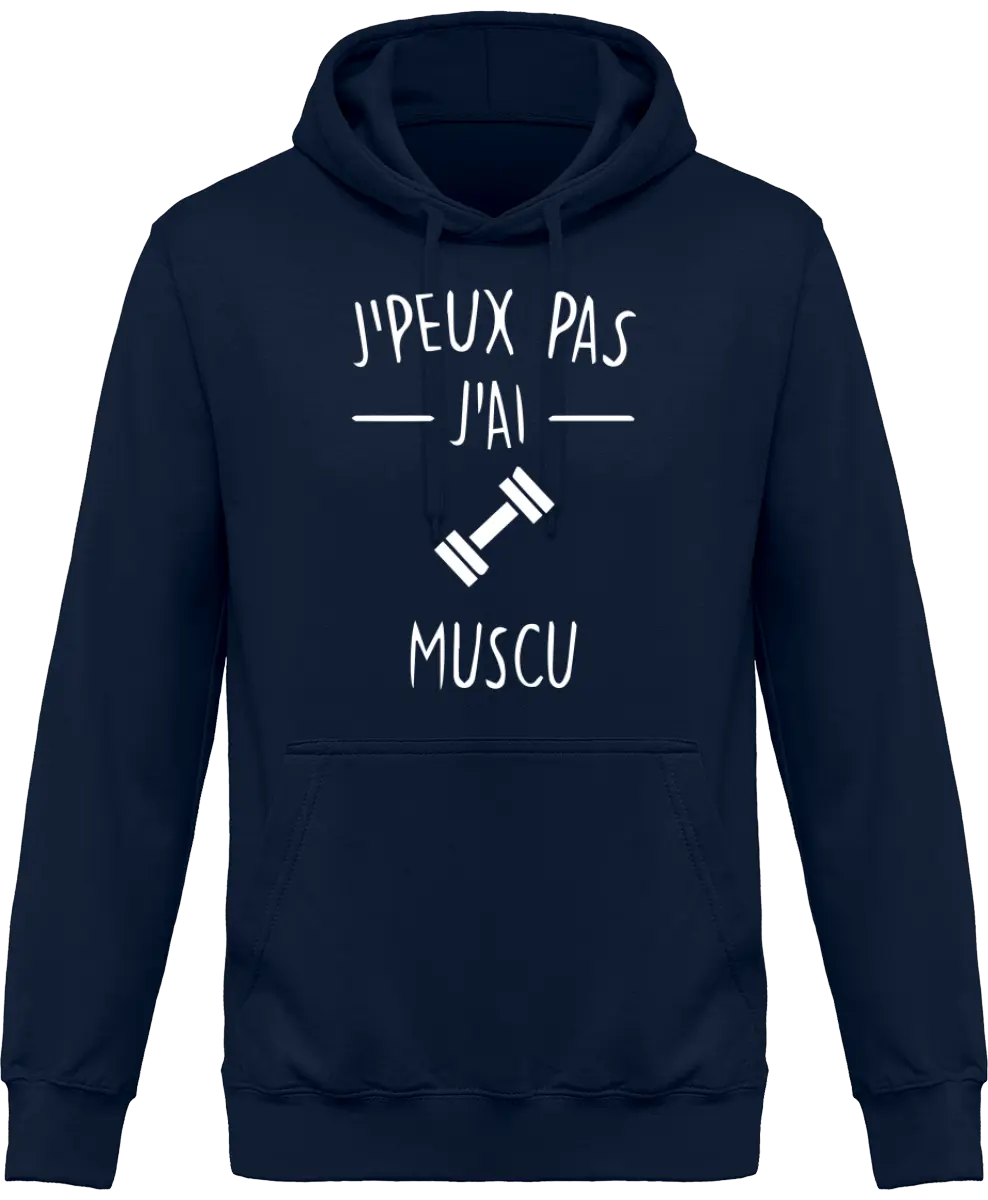 Sweat à capuche Muscu "j'peux pas j'ai muscu" | Mixte - French Humour