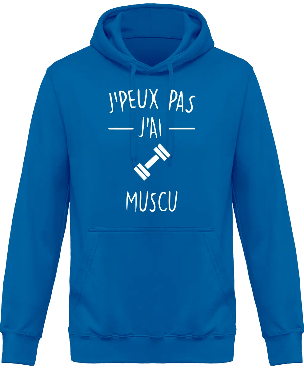 Sweat à capuche Muscu "j'peux pas j'ai muscu" | Mixte - French Humour