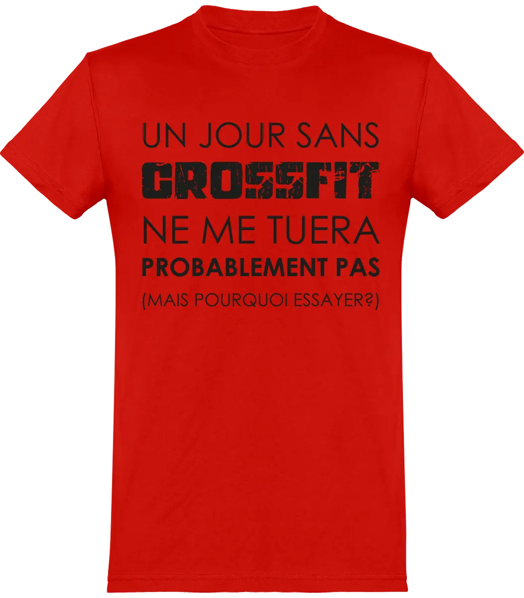 T-shirt Muscu "Un jour sans CrossFit ne me tuera probablement pas, mais pour essayer" | Mixte - French Humour