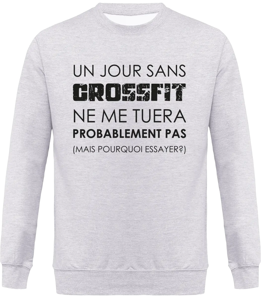 Sweat Muscu "Un jour sans CrossFit ne me tuera probablement pas, mais pour essayer" | Mixte - French Humour