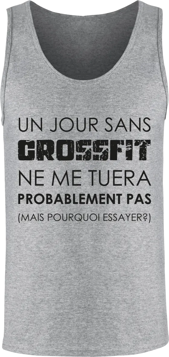 Débardeur Muscu "Un jour sans CrossFit ne me tuera probablement pas, mais pour essayer" | Mixte - French Humour