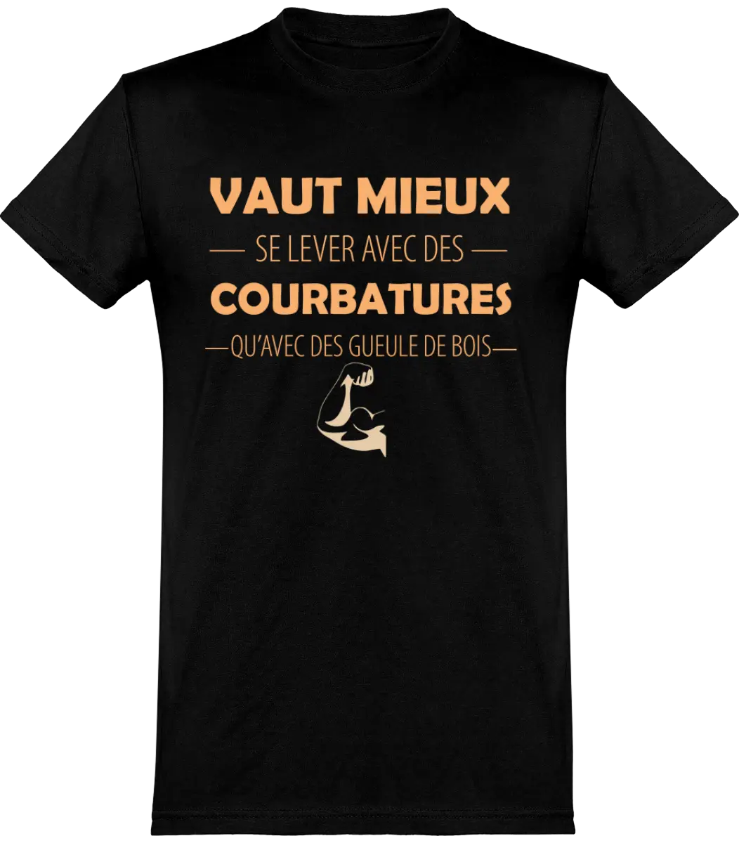 T-shirt Muscu "Vaut mieux se lever avec des courbatures qu'avec des gueules de bois" | Mixte - French Humour