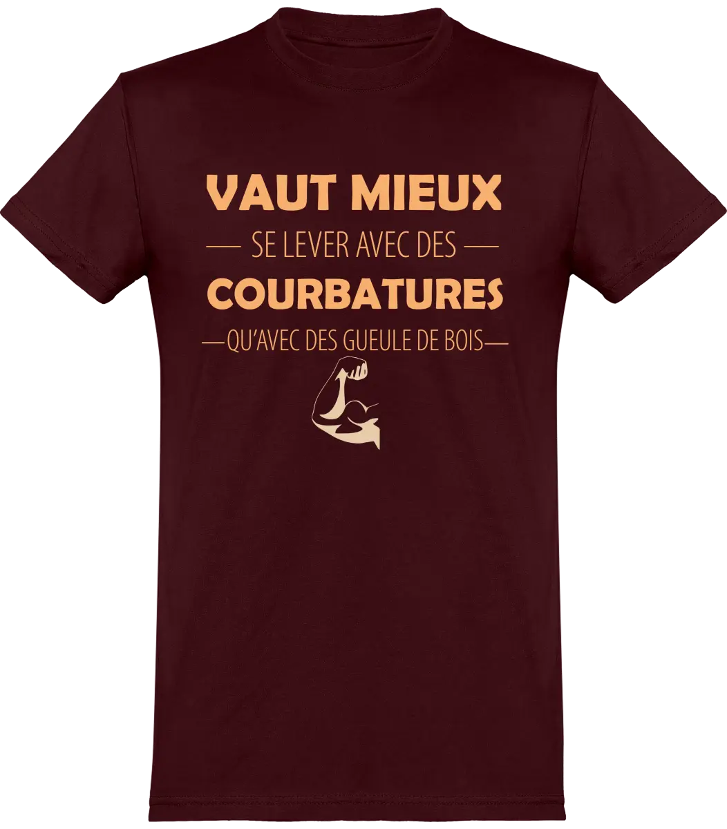 T-shirt Muscu "Vaut mieux se lever avec des courbatures qu'avec des gueules de bois" | Mixte - French Humour