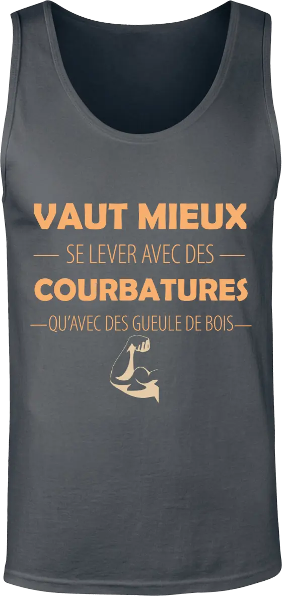 Débardeur Muscu "Vaut mieux se lever avec des courbatures qu'avec des gueules de bois" | Mixte - French Humour