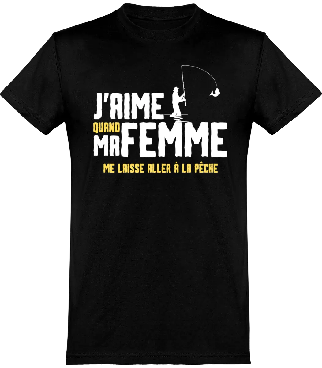 T-shirt pêcheur "J'aime quand ma femme me laisse aller à la pêche" | Mixte - French Humour