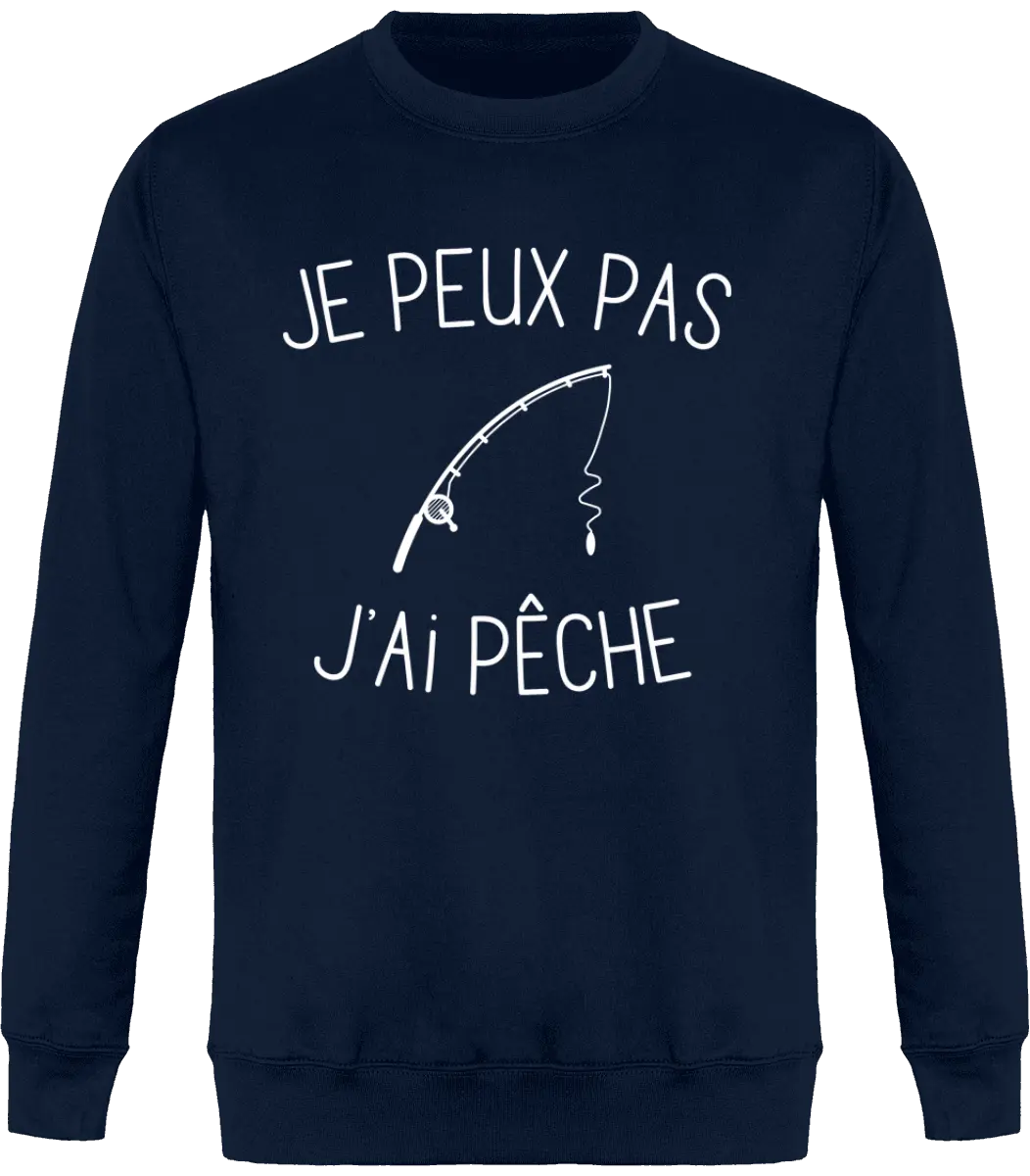 Sweat pêcheur "Je peux pas j'ai pêche" | Mixte - French Humour
