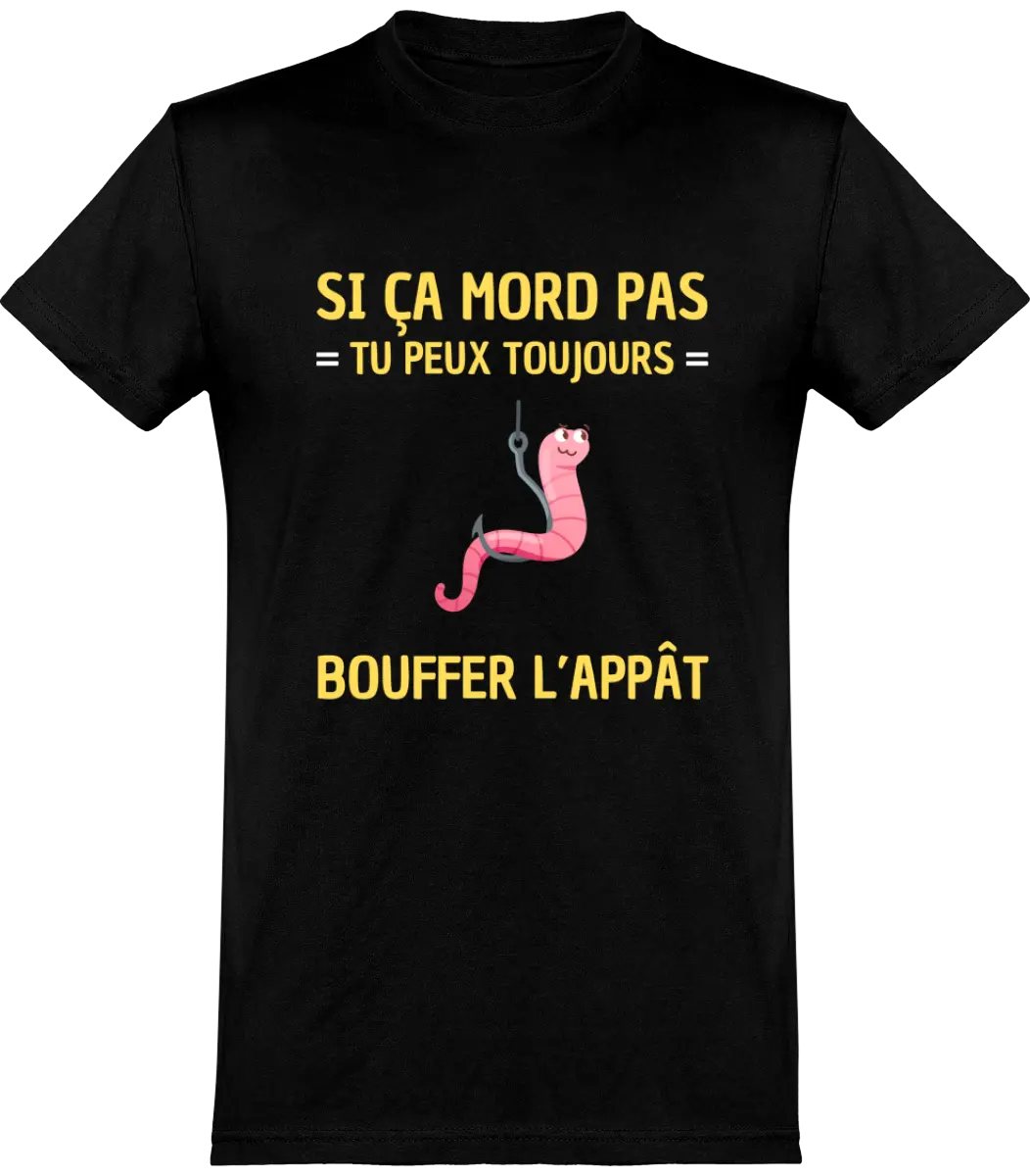 T-shirt pêcheur "Si ça mord pas tu peux toujours bouffer l'appât" | Mixte - French Humour