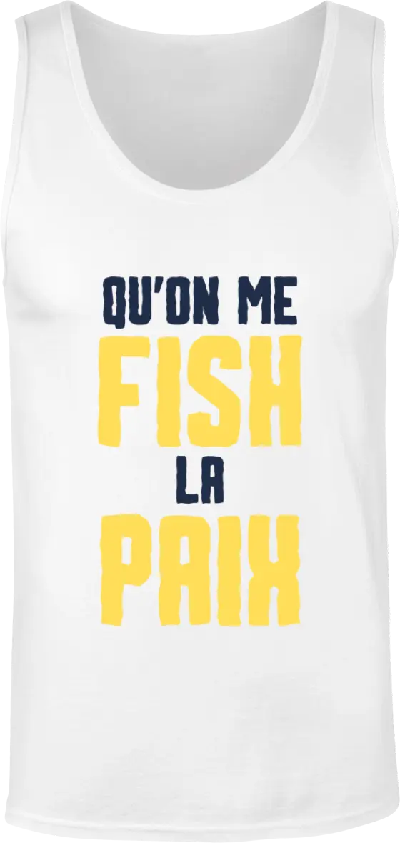 Débardeur pêcheur "Qu'on me fish la paix" | Mixte - French Humour