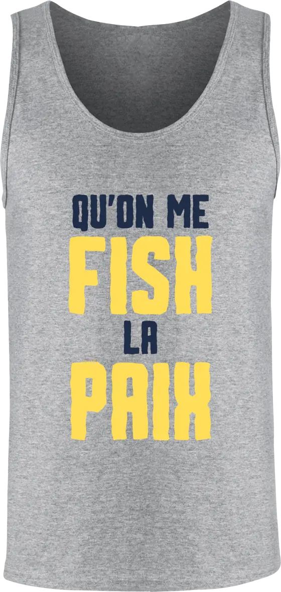 Débardeur pêcheur "Qu'on me fish la paix" | Mixte - French Humour