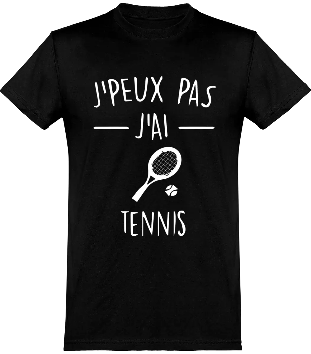 T-shirt Tennis "J'peux pas j'ai tennis" | Mixte - French Humour