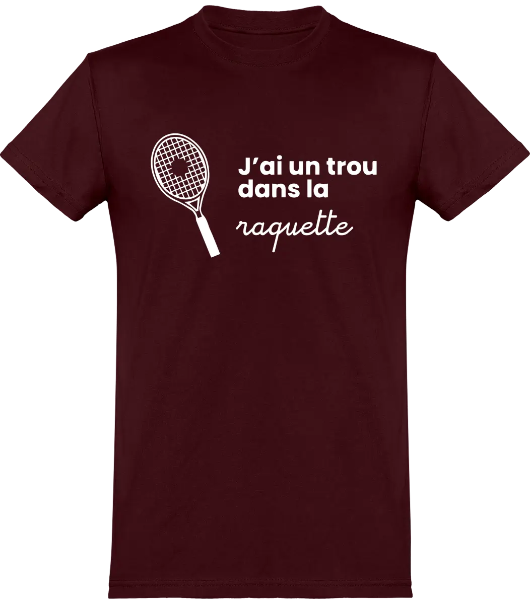 T-shirt Tennis "J'ai un trou dans la raquette" | Mixte - French Humour