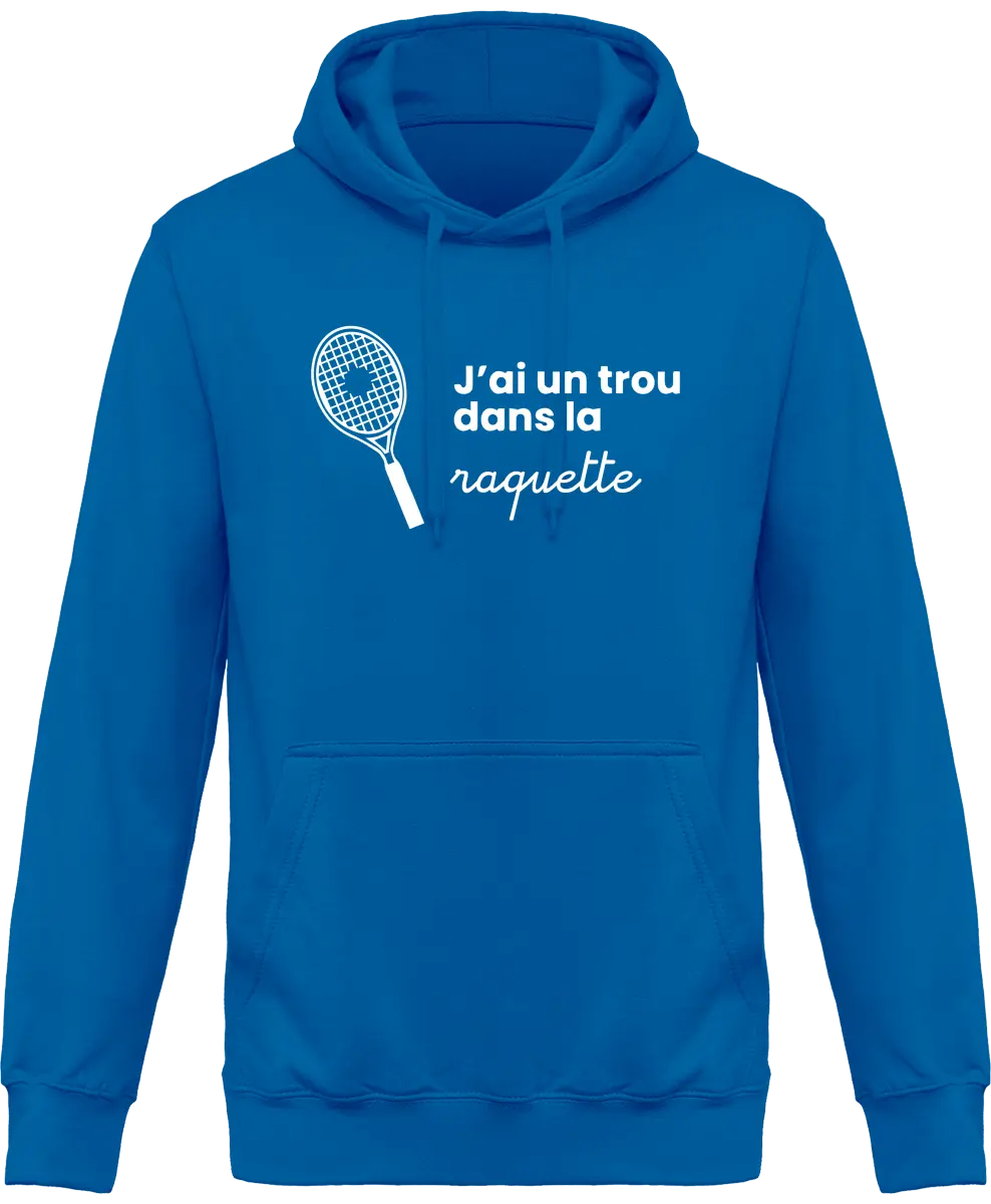 Sweat à capuche Tennis "J'ai un trou dans la raquette" | Mixte - French Humour