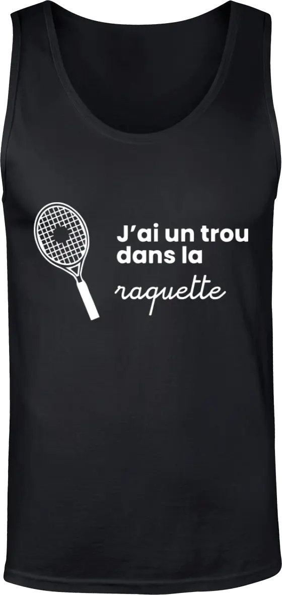 Débardeur Tennis "J'ai un trou dans la raquette'" | Mixte - French Humour